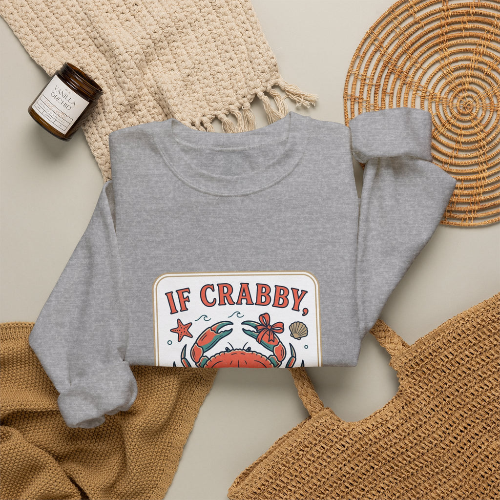If Crabby Crewneck Sweatshirt | Crab Mood Humor, Coastal Summer Style