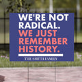 We’re Not Radical We Just Remember History Yard Sign – Personalized Political Protest Sign, 8647 Anti Trump, Custom Pro-Democracy Yard Sign 682176