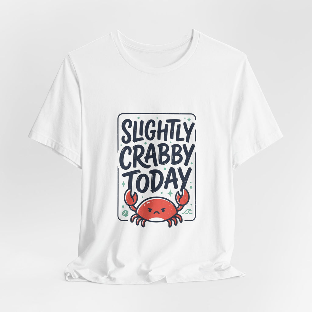 Slightly Crabby Today T-Shirt | Cute Crab Mood Humor, Coastal Summer Tee