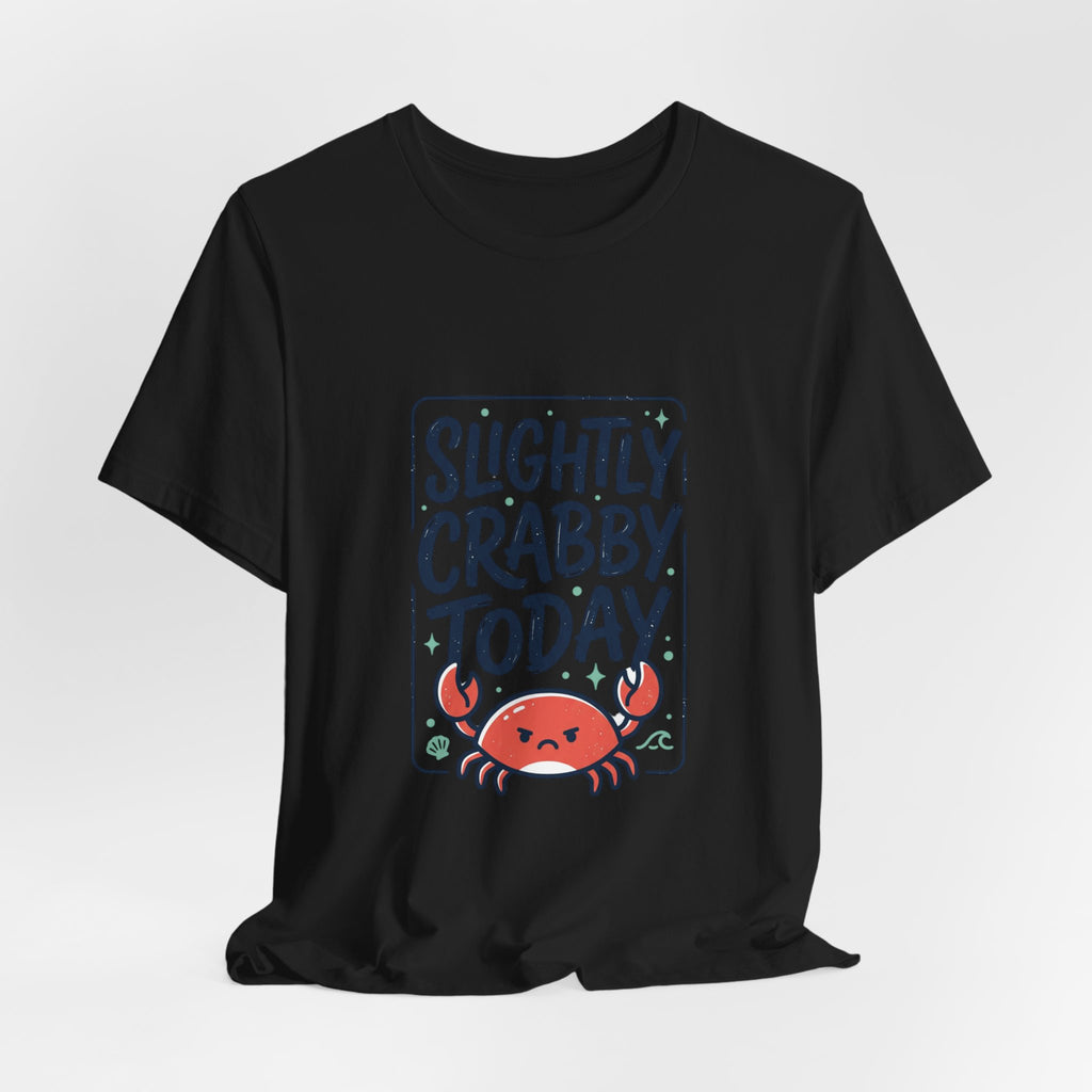 Slightly Crabby Today T-Shirt | Cute Crab Mood Humor, Coastal Summer Tee