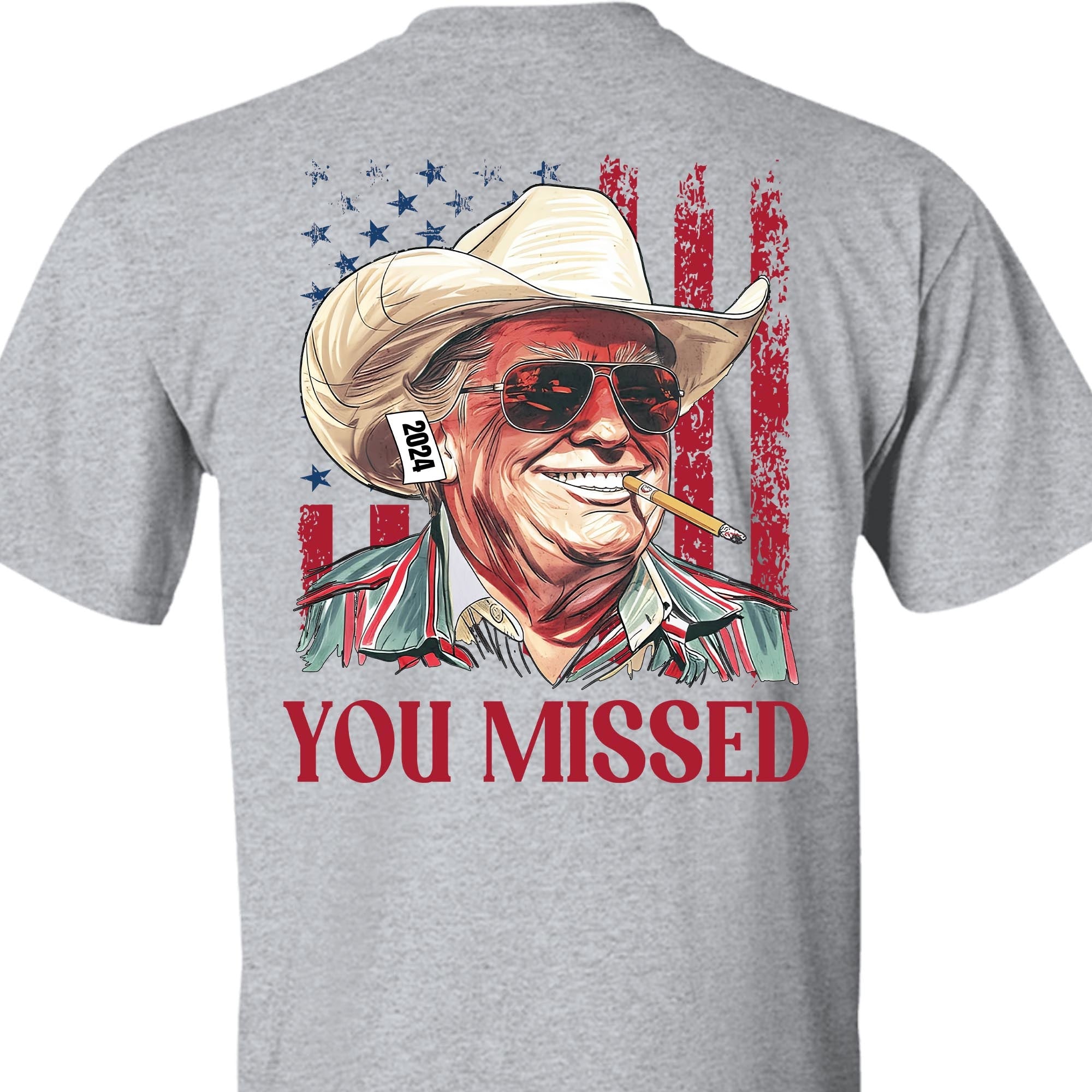 Trump You Missed Shirt | Trump Fight Tee | Trump Cowboy You Missed Shirt | Trump Supporters Backside Shirt Bright C1490 - GOP
