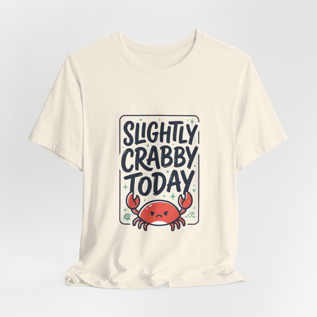 Slightly Crabby Today T-Shirt | Cute Crab Mood Humor, Coastal Summer Tee