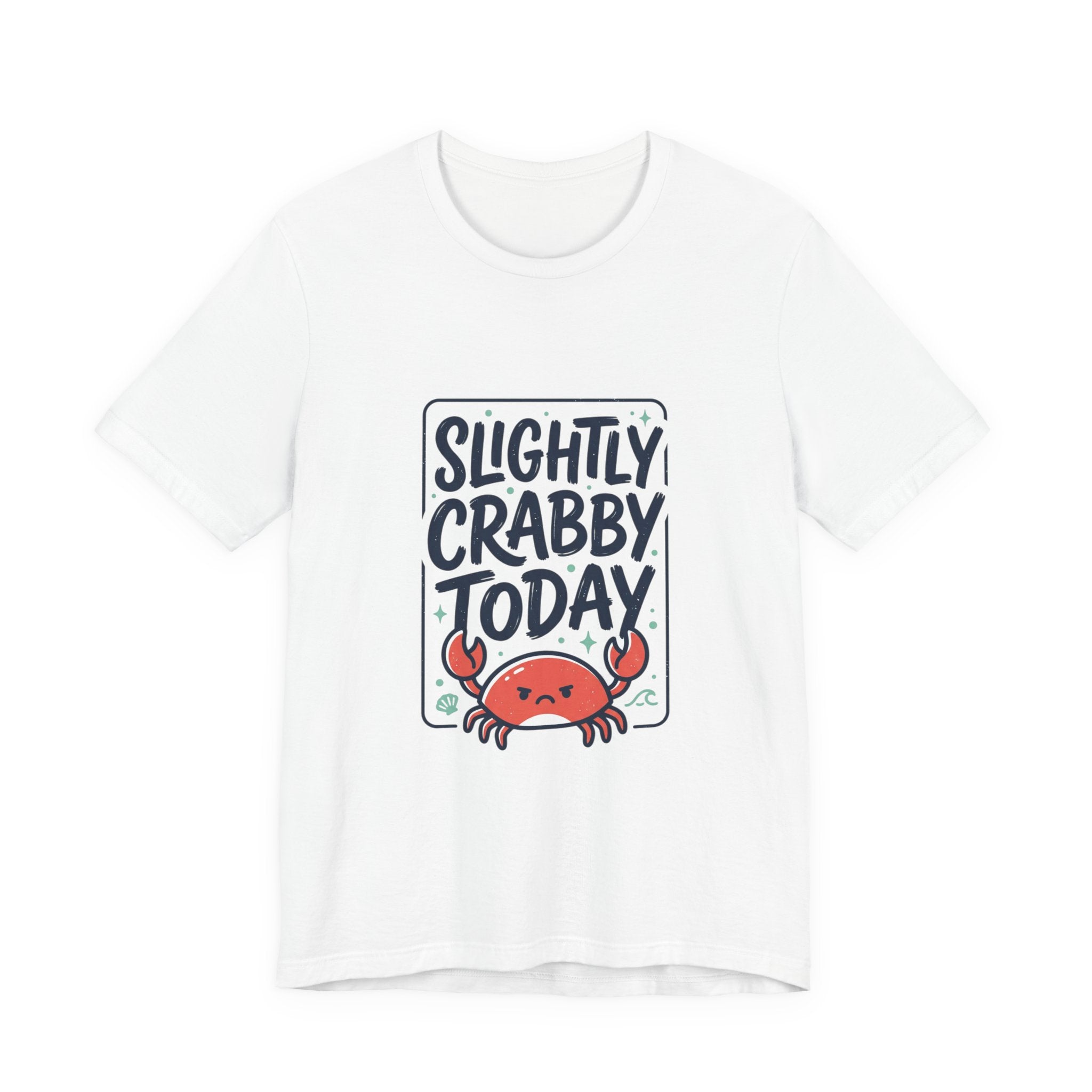 Slightly Crabby Today T-Shirt | Cute Crab Mood Humor, Coastal Summer Tee