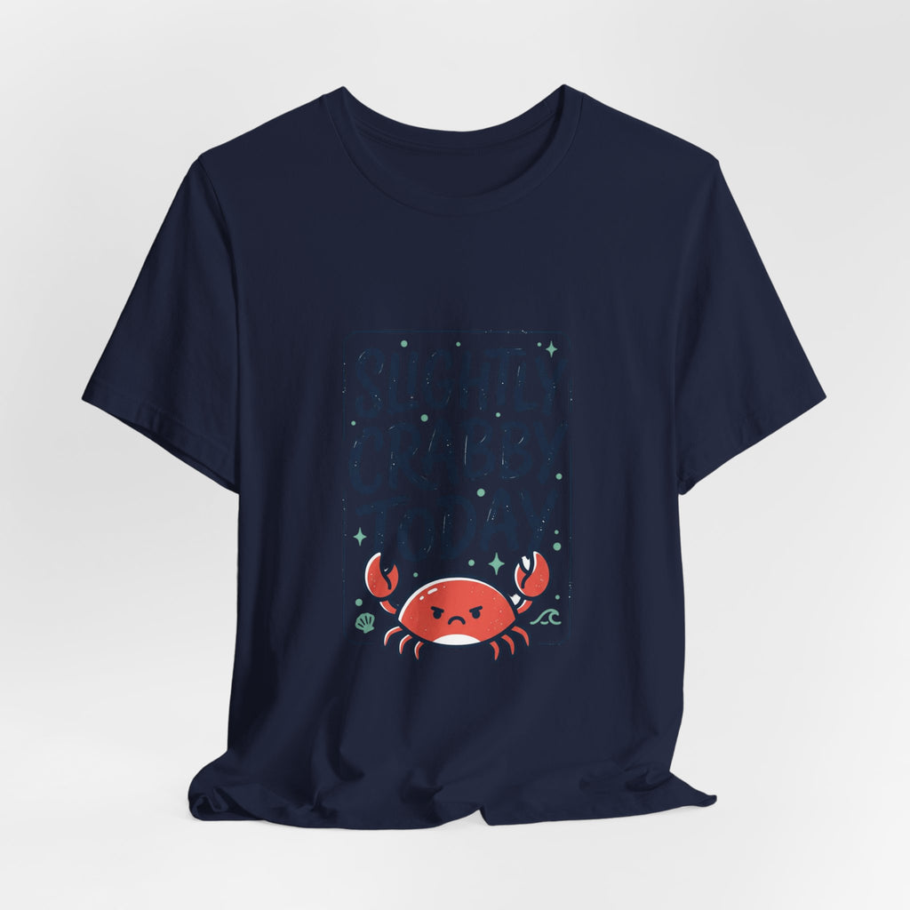 Slightly Crabby Today T-Shirt | Cute Crab Mood Humor, Coastal Summer Tee