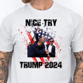 Nice Try Trump 2024 | Trump Fight Shirt | Donald Trump Shirt Bright T1149- GOP