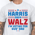 Harris Walz I'm Voting For Gus' Dad Shirt | Kamala Harris 2024 Shirt | Democrat Shirt Bright T1453 - KH2