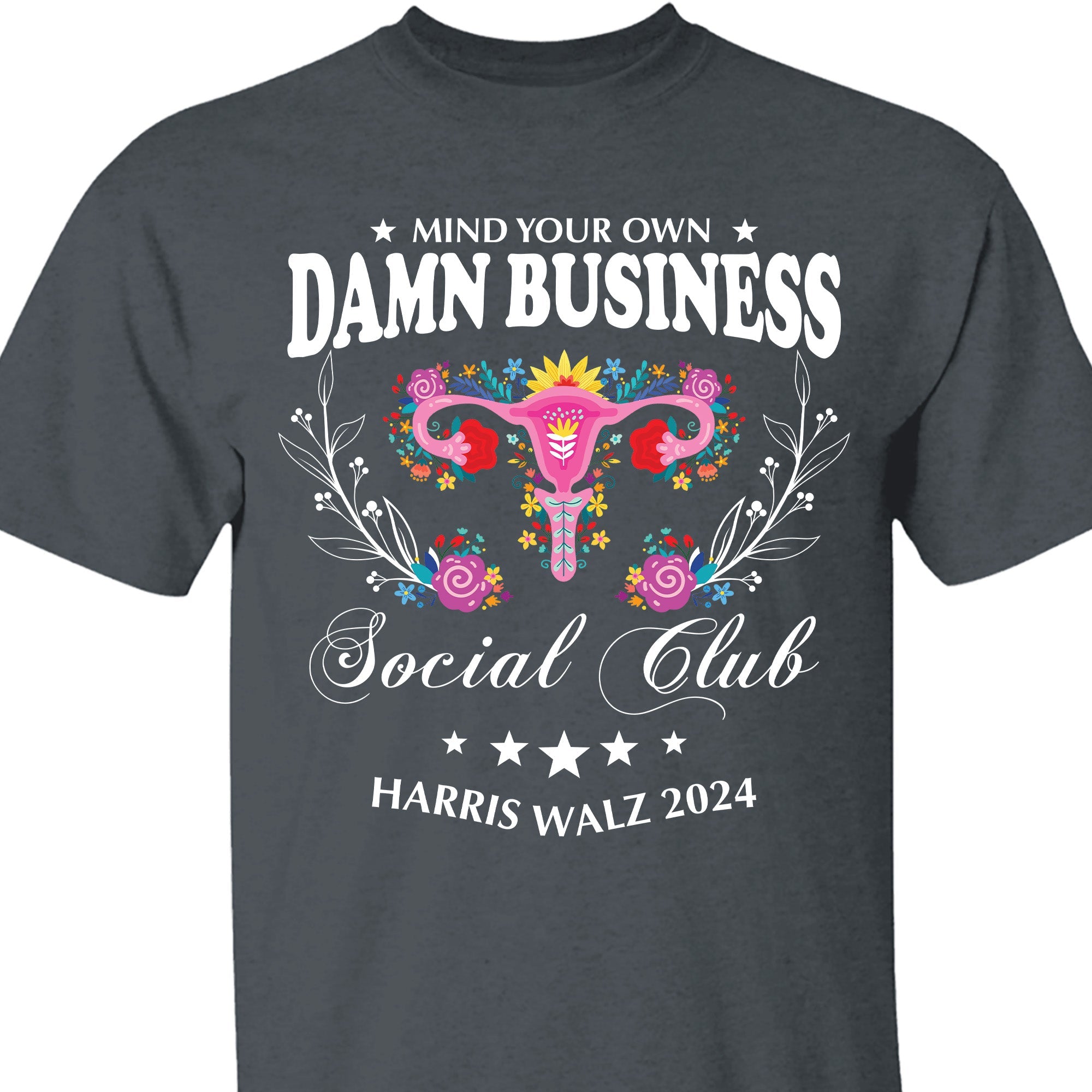 Mind Your Own Damn Business Shirt | Kamala Harris 2024 Shirt | Democrat Shirt Dark T1586 - KH2