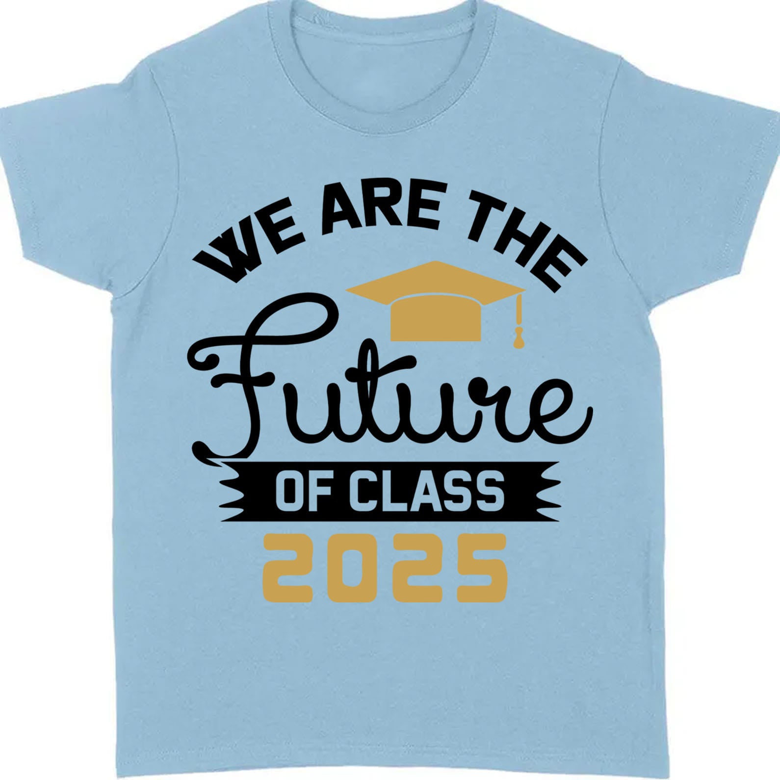 We Are The Future of Class 2025, Graduation Bright Shirt Design, Class Of 2025, Graduation 2025 682035