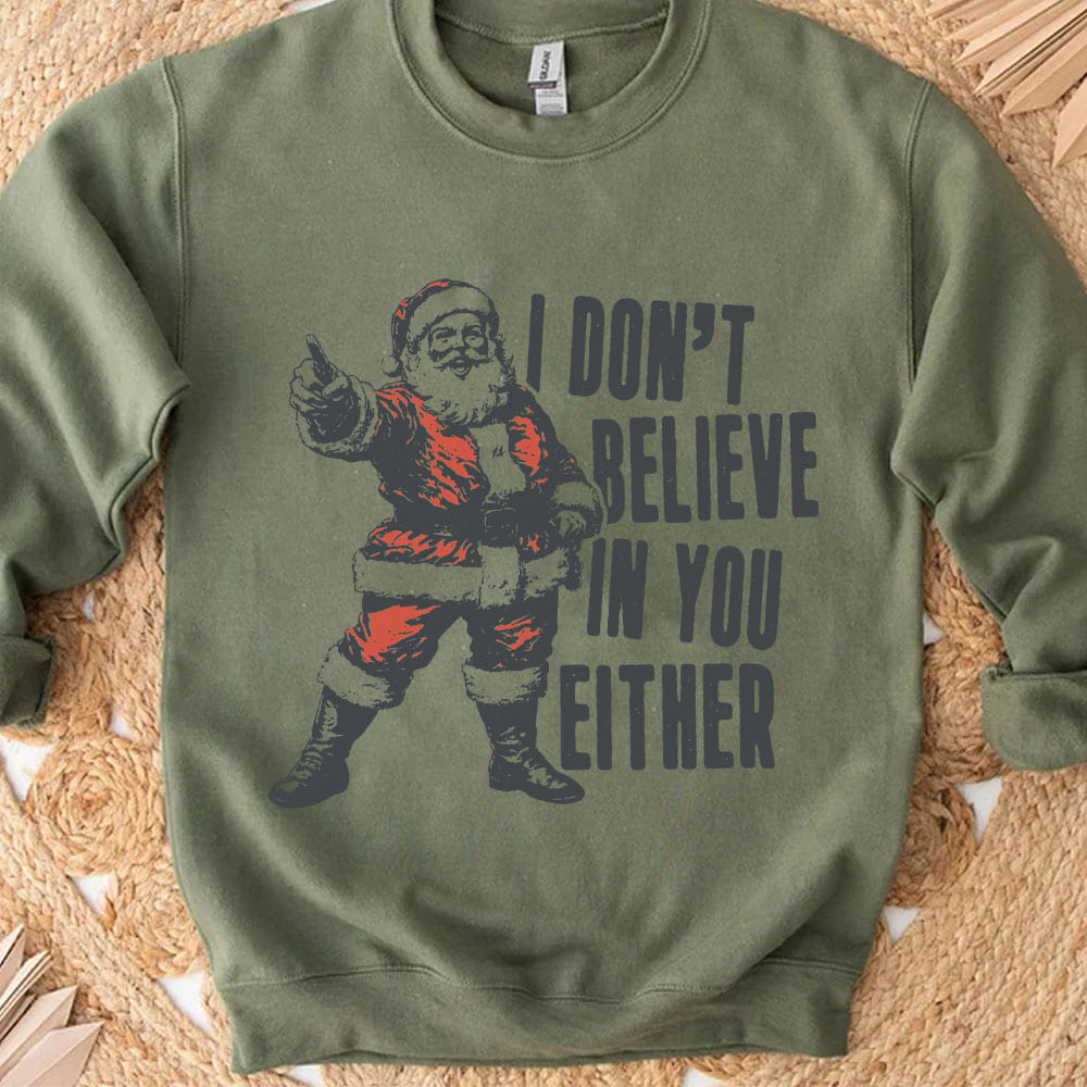I Don't Believe In You Either Shirt, Retro Santa Claus Sweater, Funny Santa Christmas Sweatshirt T1637