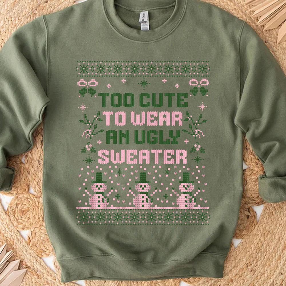 Too Cute To Wear An Ugly Sweater, Vintage Merry Christmas Sweater, Funny Xmas Holiday Sweatshirt T1634