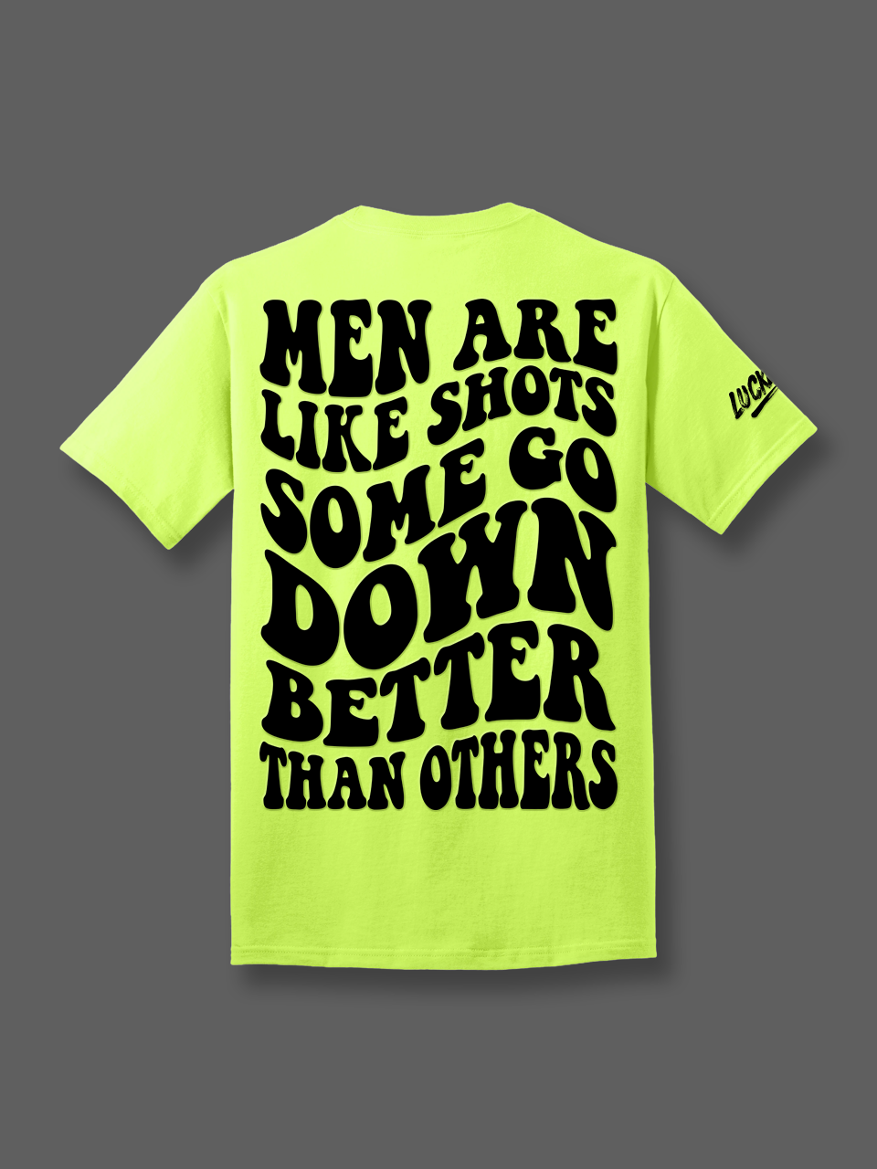 Some Go Down Better Tee