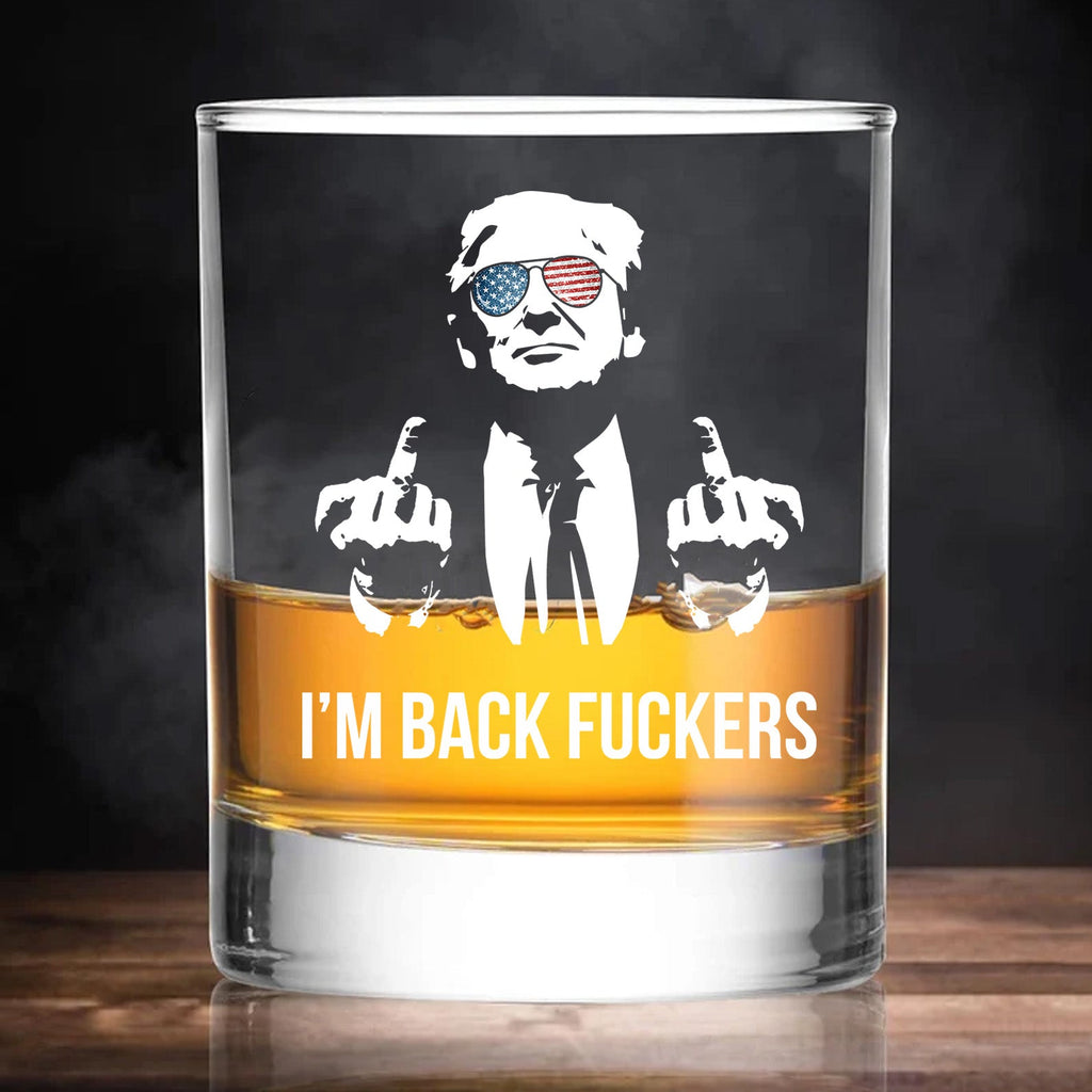 I'm Back Fuckers | Trump Won 2024 Whisky Glass | Trump 47th President Print Whisky Glasses T1748C - GOP