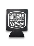 Not An Influencer Koozie