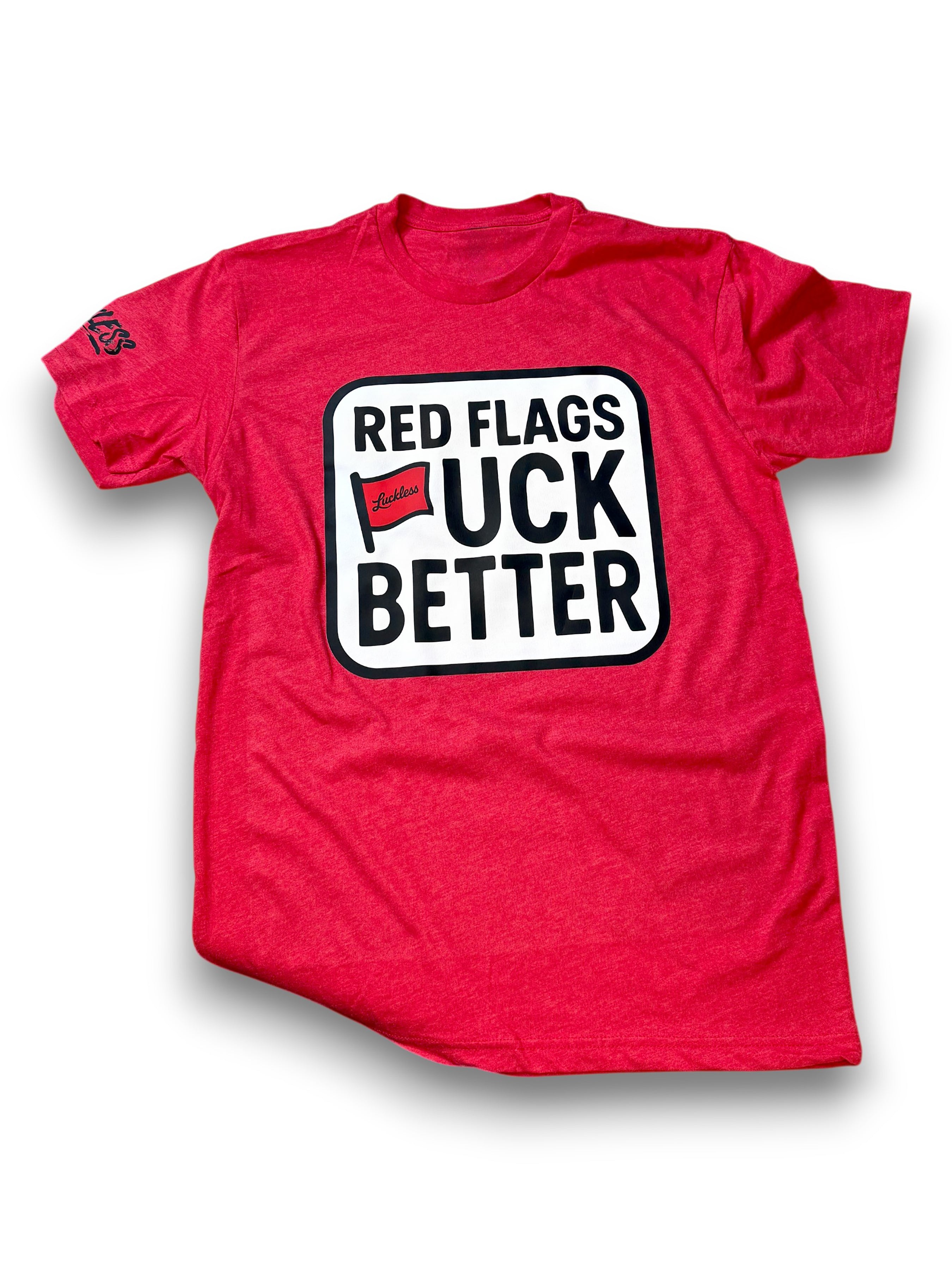 Red Flags Fuck Better Tee