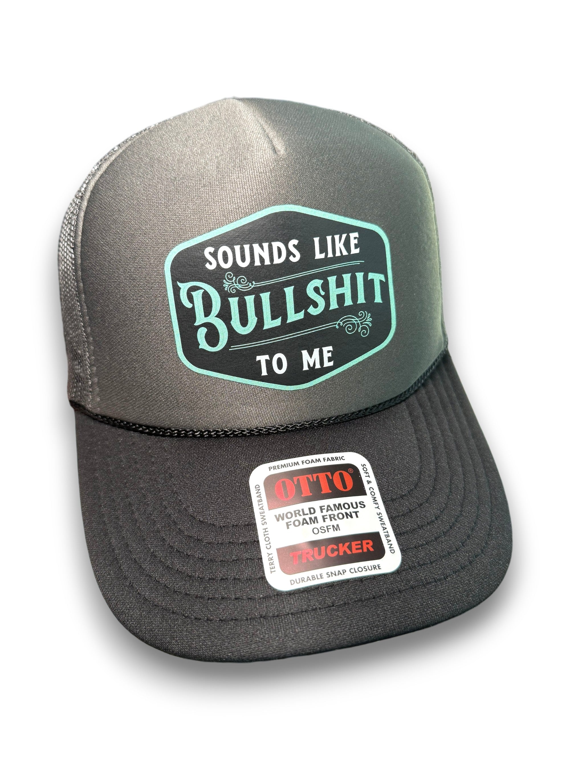 Sounds Like Bullshit To Me Trucker Hat