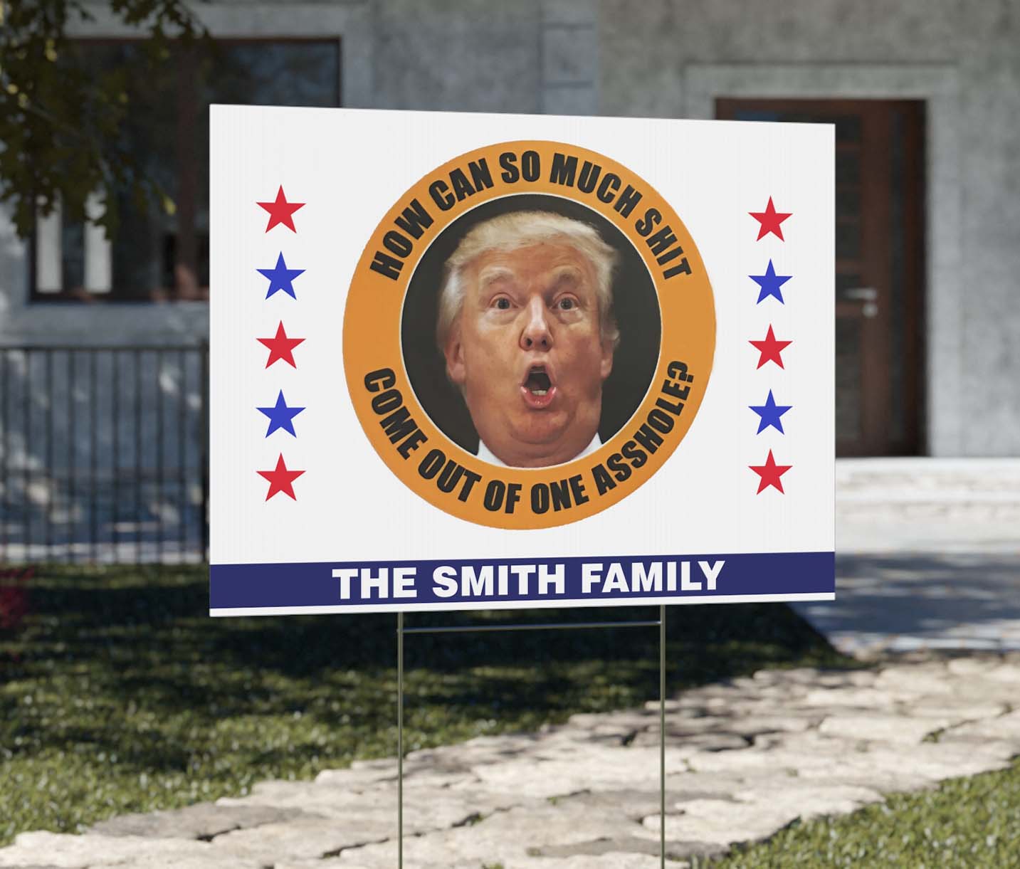 How Can So Much Sh*t Come Out Of One Asshole Yard Sign – Custom 8647 Anti Trump Political Protest Sign 682215