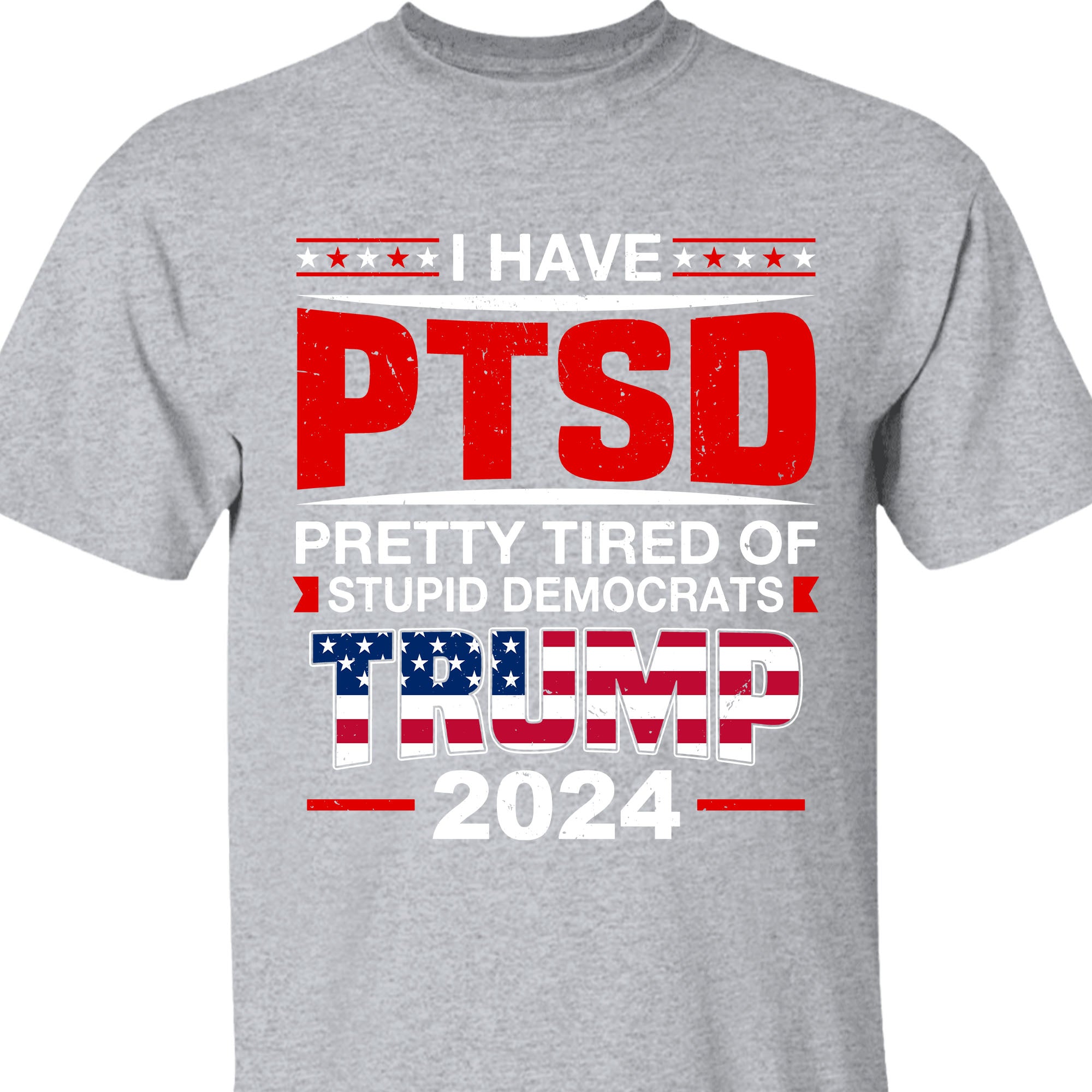 I Have PTSD Shirt | Donald Trump Homage Shirt | Donald Trump Fan Tees T945 - GOP